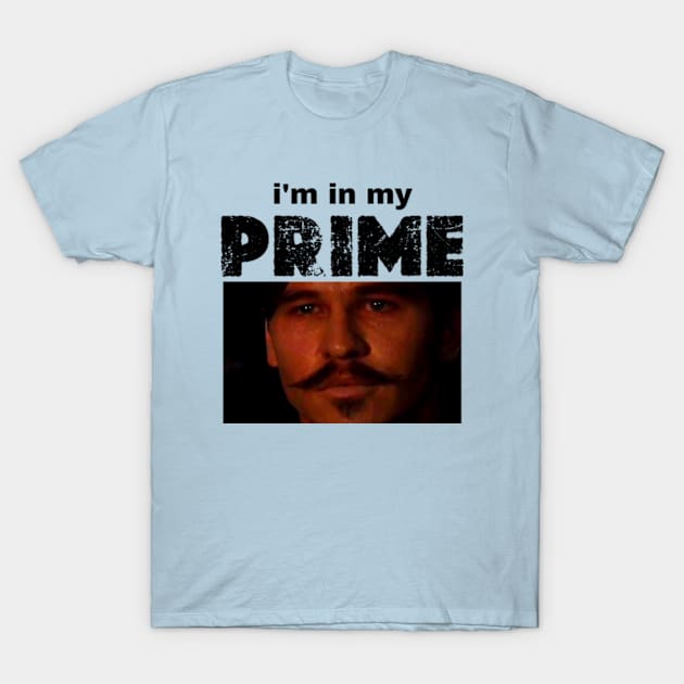 i'm in my prime T-Shirt by graphicaesthetic ✅